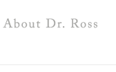 About Dr. Ross